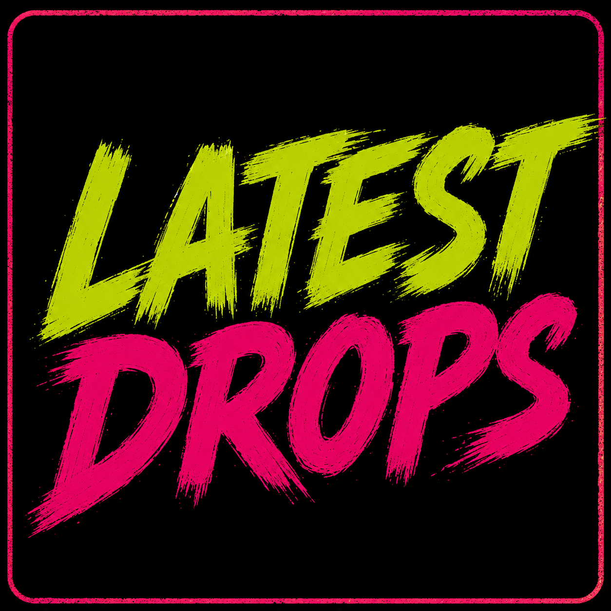Latest Drops