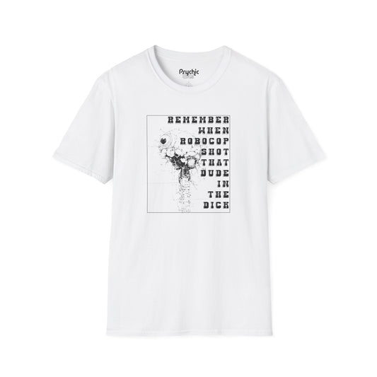 Robocop T-Shirt, Remember When Robocop Shot That Dude in The Dick Shirt