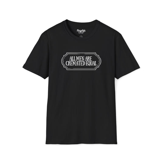 All Men Are Cremated Equal T-Shirt